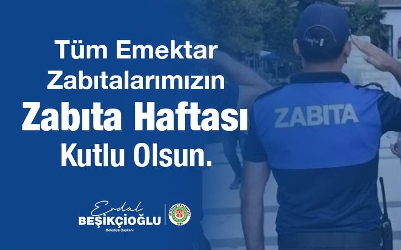 BAŞKAN BEŞİKCİOĞLU, ZABITA TEŞKİLATININ KURULUŞ YIL DÖNÜMÜNÜ KUTLADI