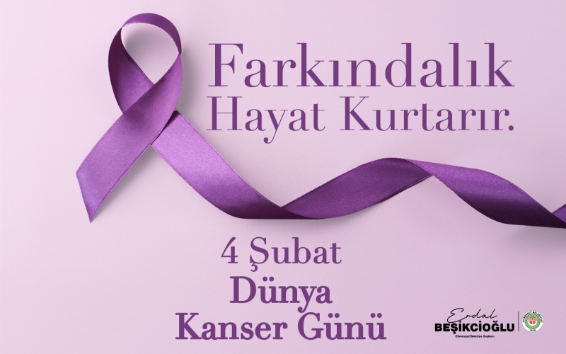 BAŞKAN BEŞİKCİOĞLU’NDAN 4 ŞUBAT DÜNYA KANSER GÜNÜ MESAJI